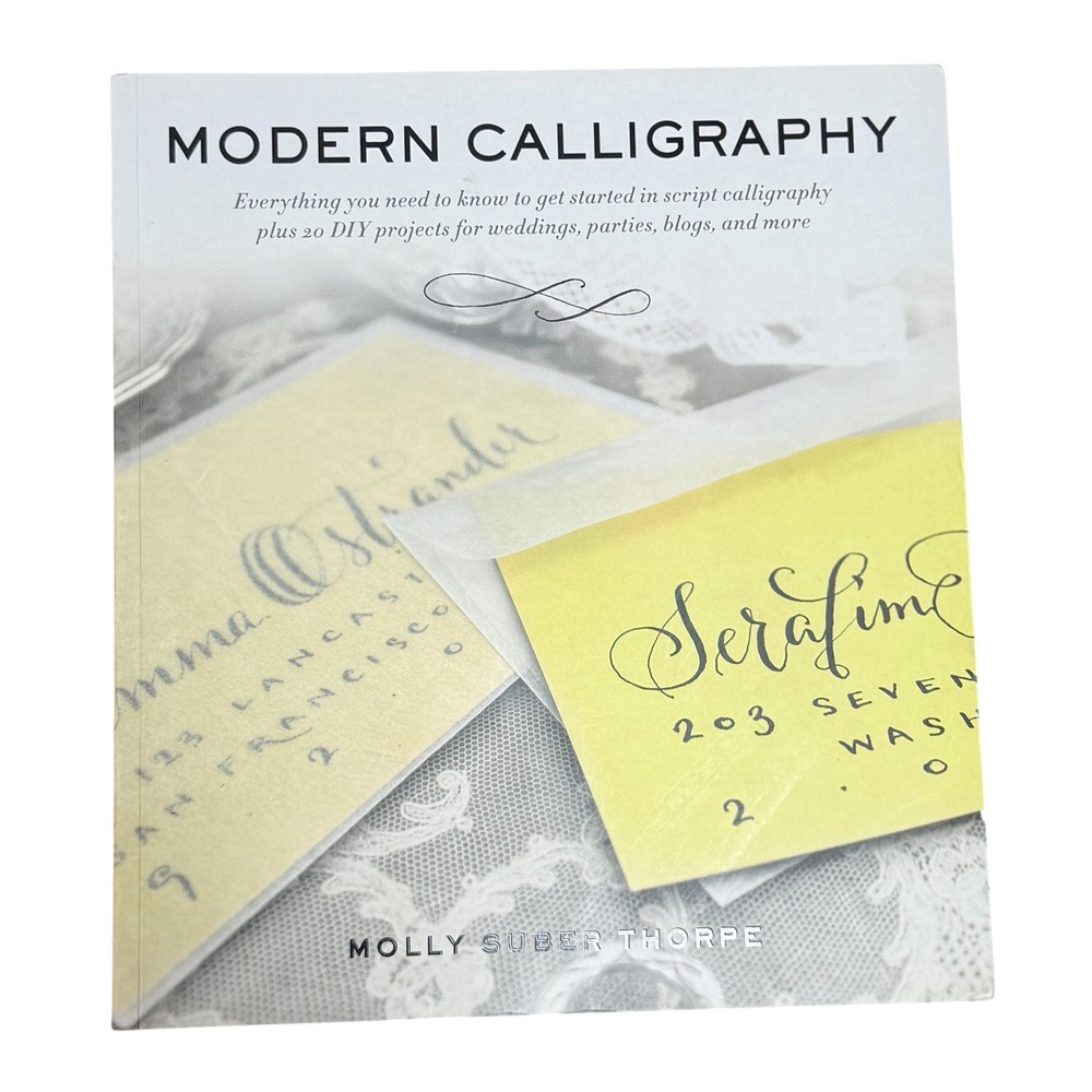 Modern Calligraphy Molly Suber Thorpe DIY Projects Script Hand Lettering Book